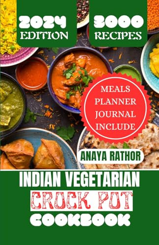 INDIAN VEGETARIAN CROCK POT COOKBOOK: New Edition of Indian Crock pot 2024, Slow cooker, Quick and Easy for whole India