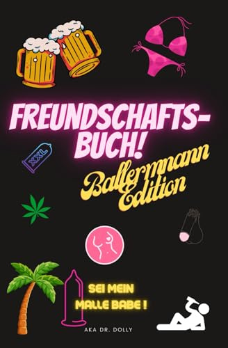 Freundschaftsbuch - Ballermann Edition: Freundebuch, Malle, el arenal, Geschenk, Party, Mallorca, Bauchtasche, saufen, Friends, flirten, Bekanntschaften, lustig