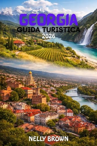 Guida Turistica della Georgia 2026: Pianifica un viaggio perfetto in Georgia nel 2026, Itinerari provati, Ripartizioni di bilancio e consigli locali reali (Include una mappa)