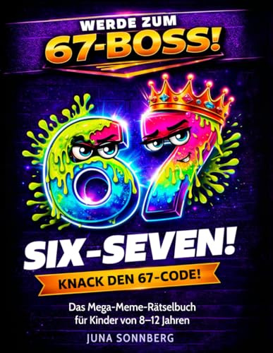 SIX-SEVEN! Das Mega-Meme-Rätselbuch für Kinder von 8–12 Jahren: Rätselbuch mit stundenlangem Spaß ganz ohne Bildschirm – ein ideales Geschenk für smarte Kids