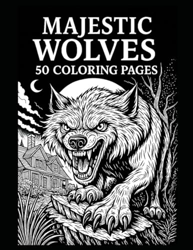 Majestic Wolves – 50 Coloring Pages: Adult Coloring Book | 100 Pages of Wolf Illustrations to Color and Frame for Decoration | Various Wolf Designs ... Creativity & Stress Relief | Large Print