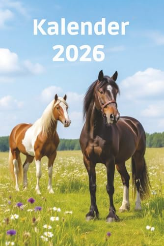 Kalender 2026: Pferde Jahresplaner für das Jahr 2026. Für alle Pferdeliebhaber, Dressur & Hobby Reiter-innen, mit Ferien, Feiertagen und Monatsübersicht - Organizer und Zeitplaner für 1 Jahr