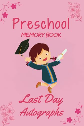Preschool Memory Book Last Day Autographs: Unique Keepsake For Students - Last Day Memory Album For Preschoolers - Personalized Graduation Gifts for ... - Unique Signatures Blank Scrapbook To Sign.