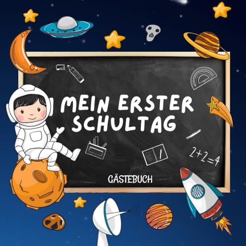 Mein erster Schultag Gästebuch: Erinnerungsalbum für die Einschulungsfeier zum Schulanfang, Schönes Geschenk für die Schultüte Füllung. Weltraum.