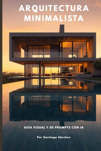 Arquitectura Minimalista: Guía visual de prompts con inteligencia artificial