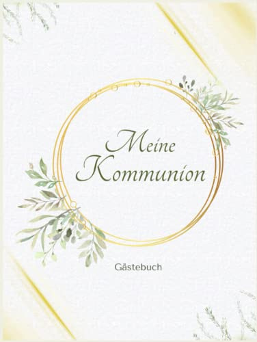 Meine Kommunion Gästebuch: dieses Erinnerungsalbum eigent sich perfekt für persönliche Grüße, Fotos und Glückwünsche Ihrer Gäste zur Erstkommunion