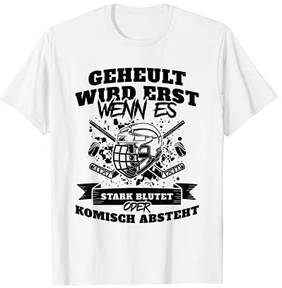 Eishockey Geheult Wird Erst Wenn Es Stark Blutet Hockey T-Shirt