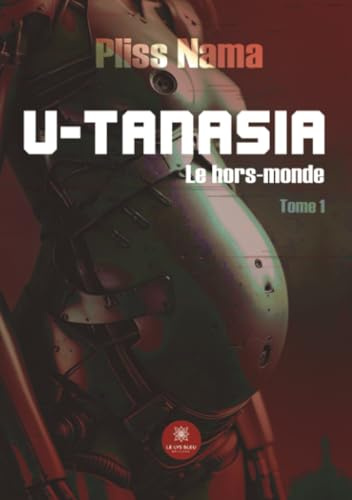 U-tanasia - Le hors-monde - Tome I