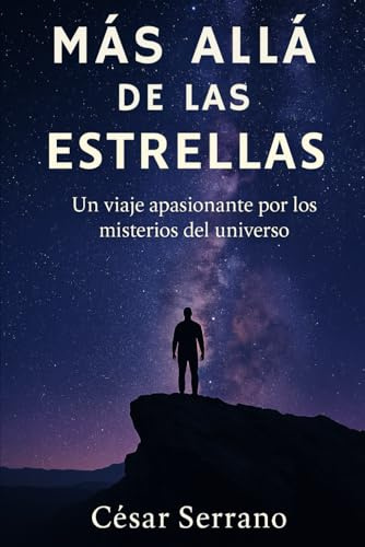 Más allá de las estrellas: Un viaje apasionante por los misterios del universo (Misterios del Cosmos)