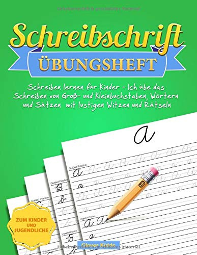 Schreibschrift Übungsheft: Schreiben lernen für Kinder - Ich übe das Schreiben von Groß- und Kleinbuchstaben, Wörtern und Sätzen mit lustigen Witzen und Rätseln