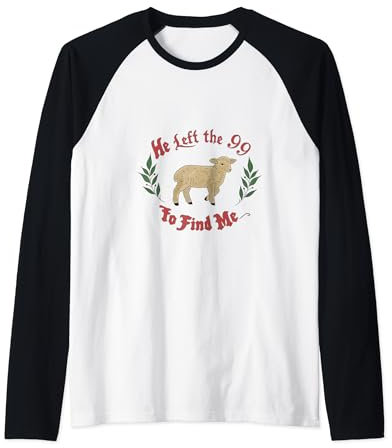 He Left 99 To Find Me Lost Sheep Parabole Tenue chrétienne Manche Raglan