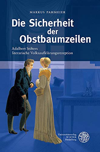 Die Sicherheit der Obstbaumzeilen: Adalbert Stifters literarische Volksaufklärungsrezeption (Beihefte zum Euphorion 77)