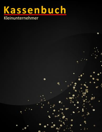 Kassenbuch Kleinunternehmer: Einnahmen und Ausgaben Buch für Vereine, Gastronomen, Nebengewerbe und Selbstständige