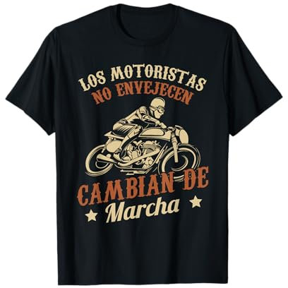 Motero Los Motoristas No Envejecen Camiseta
