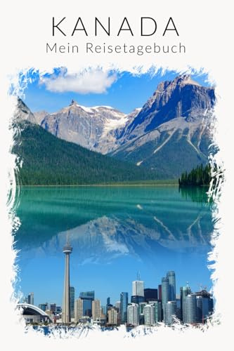 Kanada Tagebuch zum Ausfüllen | Nord-Amerika Reisetagebuch als Reise Geschenk | interaktives Reisebuch mit Reiseplanung, tollen Fotos, Zitaten uvm | ... | Cover: Toronto (Reisetagebücher Kanada)