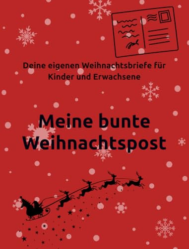 Meine bunte Weihnachtspost: Deine eigenen Weihnachtsbriefe - für Kinder und Erwachsene