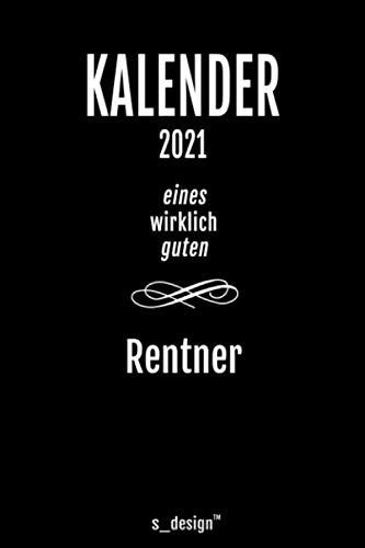 Kalender 2021 für Rentner / Pensionär / Pensionäre im Ruhestand: Wochenplaner / Tagebuch / Journal für das ganze Jahr: Platz für Notizen, Planung / Planungen / Planer, Erinnerungen und Sprüche _