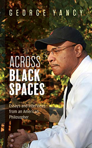 Across Black Spaces: Essays and Interviews from an American Philosopher (English Edition)
