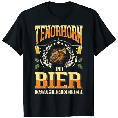 Tenorhorn und Bier Darum bin ich hier Tenorhornist T-Shirt