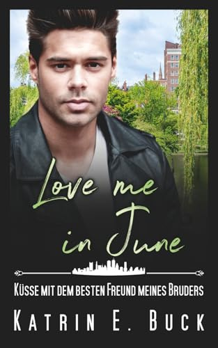 Love me in June: Küsse mit dem besten Freund meines Bruders
