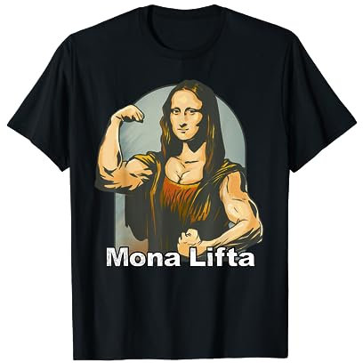 Kraftsport Parodie Kunst Fitness Bodybuilding Mona Lifta T-Shirt