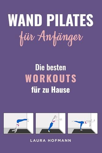 Wand Pilates für Anfänger: Die besten Workouts für zu Hause
