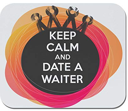 Makoroni - Keep Calm and Date A Waiter - Non-Slip Rubber - Computer, Gaming, Office Mousepad