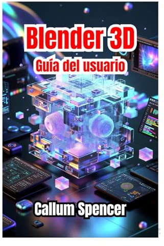 Blender 3D Guía del usuario 2026: Instrucciones paso a paso, técnicas creativas y consejos de nivel profesional para modelado, animación y renderizado 3D.