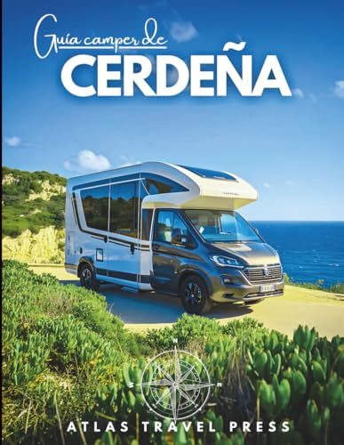 Guía camper de CERDEÑA: Acampa libre, conduce sin miedo y descúbrelo todo – La guía definitiva para nómadas, vanlifers, viajeros en autocaravana y espíritus libres en las rutas de Cerdeña