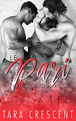 Le Pari: Un ménage à trois (Trio à Manhattan) (French Edition)