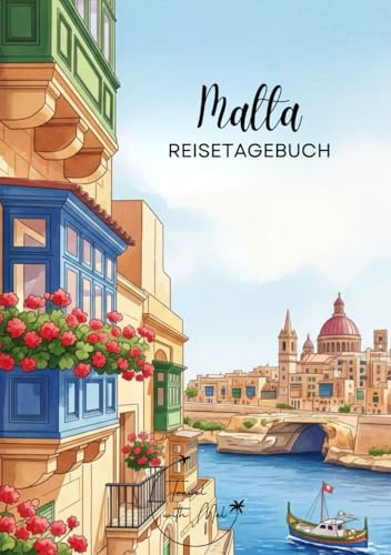 Malta Reisetagebuch: Reisejournal - Plane deinen Malta Urlaub. Notizbuch zum Ausfüllen deiner schönsten Reiseerinnerungen und Highlights! Perfekt als Geschenk für Reisende und Weltenbummler