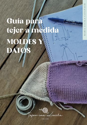 MOLDES Y DATOS: Guía para tejer a medida: de Tejer con Lucila