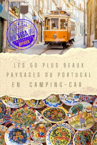 Voyage au portugal : Les 50 plus beaux paysages: guide du camping-car