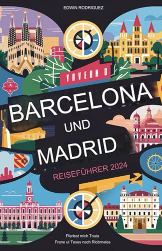 REISEFÜHRER BARCELONA UND MADRID 2024: DAS ultimative 2-in-1-Taschenbuch für Erstbesucher