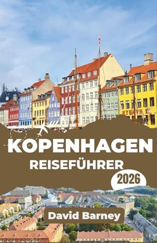 Kopenhagen Reiseführer 2026: Erleben Sie Kultur und Design durch clevere Reiserouten, lokale Gastronomie und saisonale Highlights