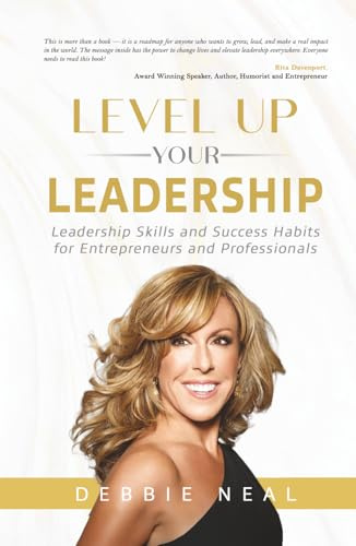 Level Up Your Leadership: Leadership Skills and Success Habits for Entrepreneurs and Professionals
