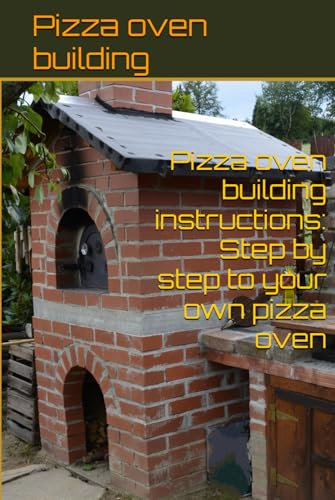 Pizza oven building instructions: Step by step to your own pizza oven