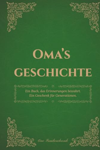 Oma's Geschichte: Ein Buch das Erinnerungen bewahrt