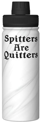 Spitters are Quitters Gifts For Women Men Insulated Water Bottle 18 oz Stainless Steel Double Wall Vacuum Wide Mouth Sport Bottle with Lid