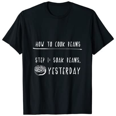 This Is How To Cook Beans Edible Green Seed Bean T-Shirt