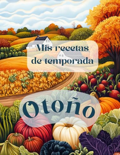 Mis recetas de temporada: Otoño