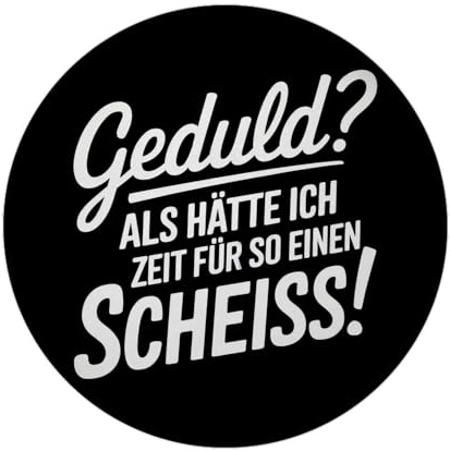 Geduld? Keine Zeit für sowas - Humorvoller Spruch Magnet Lustiger Magnet für sarkastische Momente