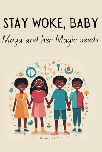 Stay Woke, Baby: Maya and her Magic Seeds