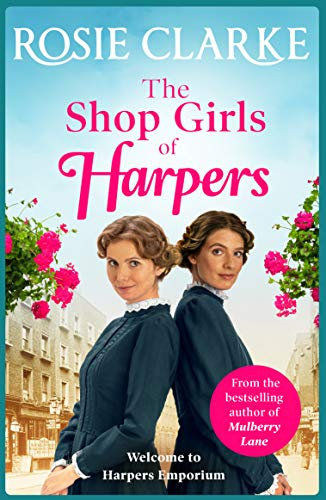The Shop Girls of Harpers: The start of the bestselling heartwarming historical saga series from Rosie Clarke (Welcome To Harpers Emporium Book 1) (English Edition)