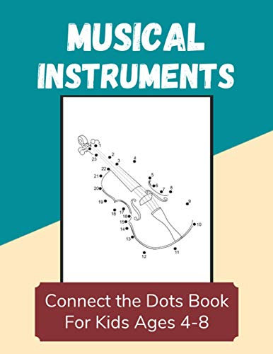 Musical Instruments Connect the Dots Book for Kids Ages 4-8: Join the Dots Activity Book Puzzles for Children