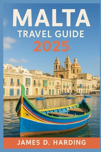 MALTA TRAVEL GUIDE 2025: Experience the Islands Like a Local