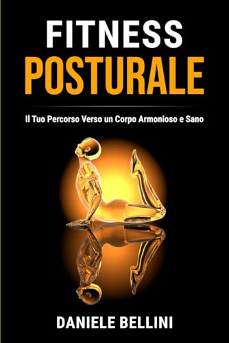 Fitness Posturale: Il Tuo Percorso Verso un Corpo Armonioso e Sano: 1