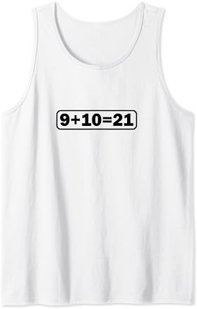9+10 21 Shirt - What's 9 Plus 10 Math Funny Vine Quote Meme Tank Top