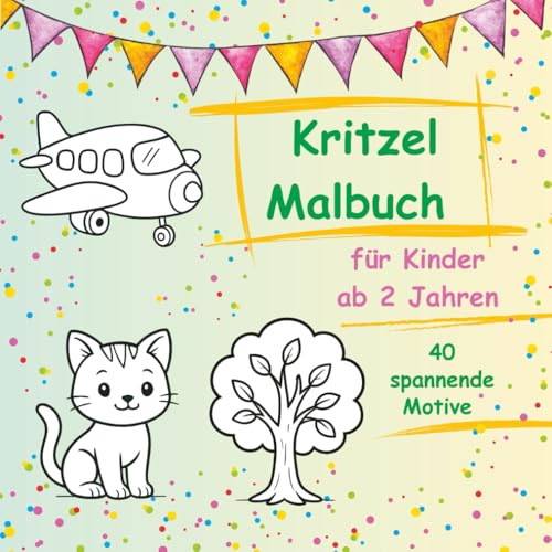 Malbuch ab 2 Jahren: Einfache und abwechslungsreiche Motive zum Kritzeln und kreativen Ausmalen für Jungen und Mädchen.