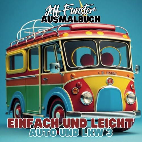 Einfach und Leicht – AUTO & LKW 3: 50 spannende Malvorlagen für Kinder: Fahrzeuge zum Ausmalen – Autos, Lastwagen und mehr! Kreative Beschäftigung für Kinder ab 3 Jahren